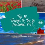 Collage of Holland Michigan featuring Big Red Lighthouse on Lake Michigan, sandy beach, blooming tulips, and historic Dutch windmill. Things to do in Holland MI.