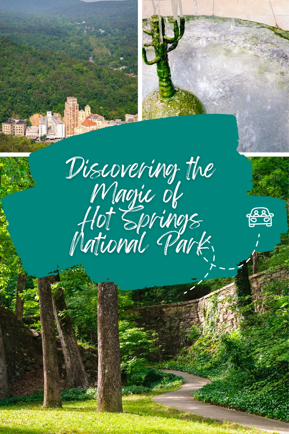 Collage showing Hot Springs National Park with scenic town buildings, the surrounding Ouachita hills, and a hot spring fountain flowing above ground.